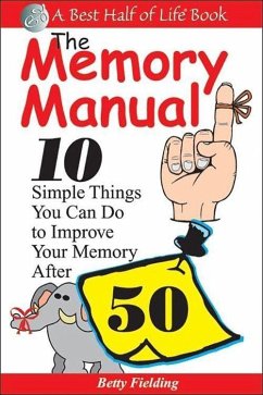 The Memory Manual: 10 Simple Things You Can Do to Improve Your Memory After 50 - Fielding, Betty