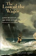 The Loss of the Wager: The Narratives of John Bulkeley and the Hon. John Byron - Bulkeley, John; Byron, John