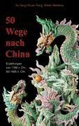 50 Wege nach China - Chuen Fang, Ou Yang; Welebny, Stefan