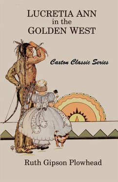 Lucretia Ann in the Golden West - Plowhead, Ruth Gipson