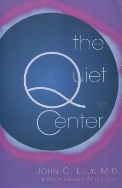 The Quiet Center - Lilly, John C; Lilly, Phillip Hansen Bailey