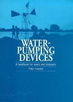 Water Pumping Devices: A Handbook for Users and Choosers - Fraenkel, Peter