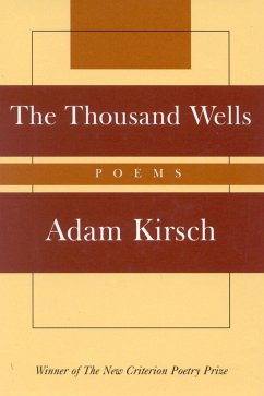 The Thousand Wells: Poems - Kirsch, Adam