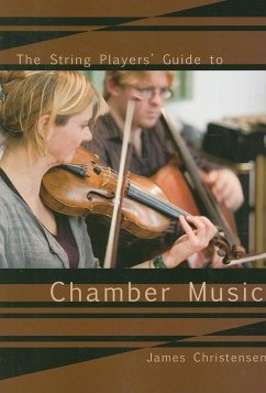 The String Player's Guide to Chamber Music - Christensen, James