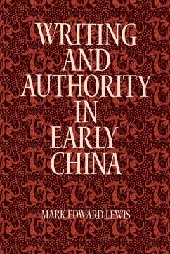 Writing and Authority in Early China - Lewis, Mark Edward