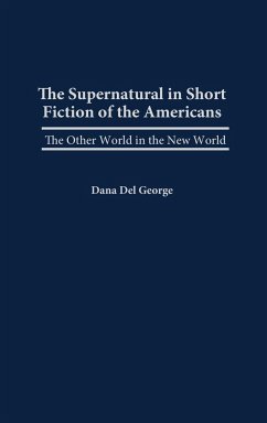 The Supernatural in Short Fiction of the Americas - Del George, Dana