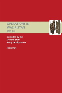 Operations in Waziristan 1919-1920 - Army Headquarters General Staff; Compiled by General Staff, Army Headquar; Army Headquarters General
