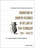 Foundations of Quantum Mechanics in the Light of New Technology: Isqm-Tokyo '05 - Proceedings of the 8th International Symposium