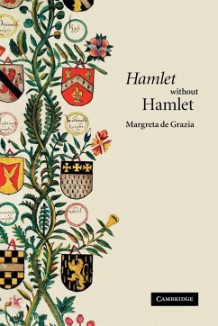 Hamlet Without Hamlet - de Grazia, Margreta (University of Pennsylvania)