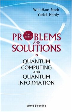 Problems and Solutions in Quantum Computing and Quantum Information (2nd Edition) - Steeb, Willi-Hans; Hardy, Yorick