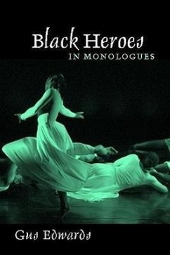 Black Heroes in Monologues - Edwards, Gus