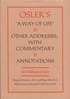 Osler's a Way of Life and Other Addresses, with Commentary and Annotations - Osler, William