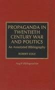 Propaganda in Twentieth Century War and Politics - Cole, Robert