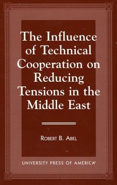 The Influence of Technical Cooperation on Reducing Tension in the Middle East - Abel, Robert B