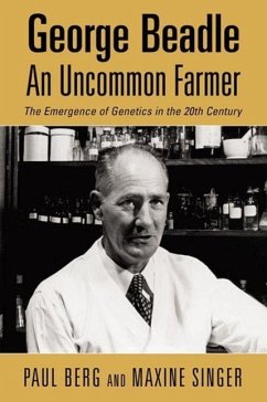 George Beadle, an Uncommon Farmer - Berg, Paul