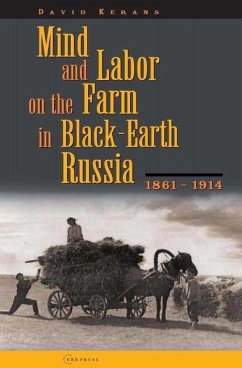 Mind and Labor on the Farm in Black-Earth Russia, 1861-1914 - Kerans, David