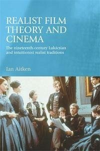 Realist Film Theory and Cinema - Aitken, Ian