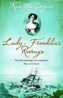 Lady Franklin's Revenge: A True Story of Ambition, Obsession and the Remaking of Arctic History - McGoogan, Kenneth