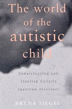The World of the Autistic Child - Siegel, Bryna