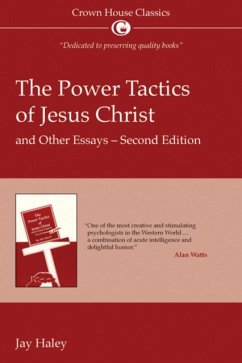The Power Tactics of Jesus Christ and Other Essays - Hayley, Jay