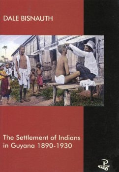 Settlement of Indians in Guyana: 1890-1930 - Bisnauth, Dale