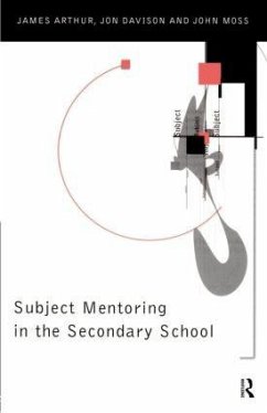 Subject Mentoring in the Secondary School - Arthur, James; Davison, Jon; Moss, John