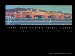 Frank Lloyd Wright's Monona Terrace: The Enduring Power of a Civic Vision - Mollenhoff, David V.