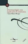 Antropología : una guía para la existencia - Burgos Velasco, Juan Manuel