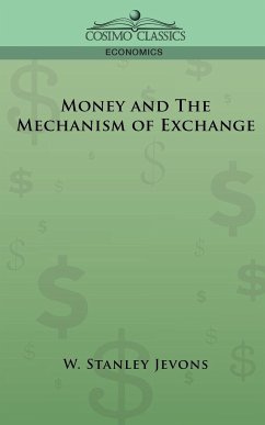 Money and the Mechanism of Exchange - Jevons, W. Stanley; Jevons, William Stanley