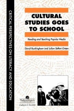 Cultural Studies Goes to School - Buckingham, David; Sefton-Green, Julian