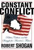 Constant Conflict: Politics, Culture, and the Struggle for America's Future