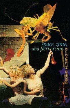 Space, Time and Perversion - Grosz, Elizabeth