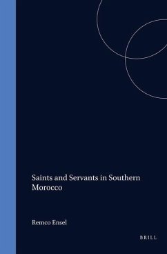 Saints and Servants in Southern Morocco: - Ensel, Remco