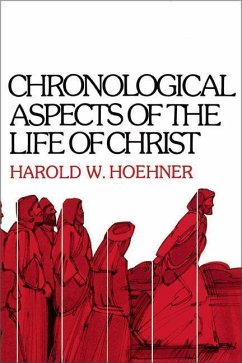 Chronological Aspects of the Life of Christ - Hoehner, Harold W.