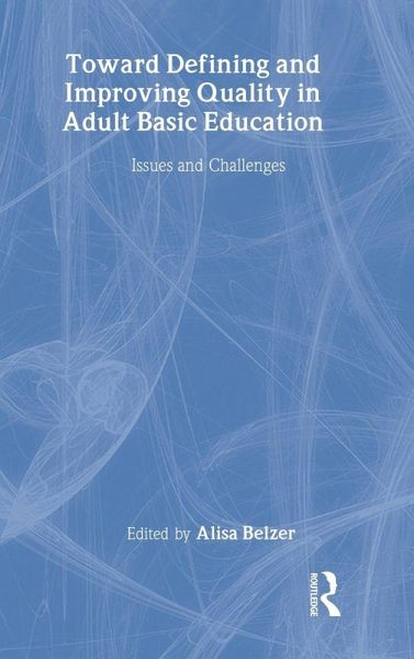 Toward Defining and Improving Quality in Adult Basic Education Toward Defining and Improving Quality in Adult Basic Education