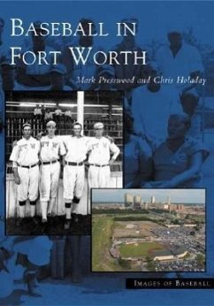 Baseball in Fort Worth - Presswood, Mark; Holaday, Chris