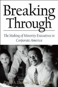 Breaking Through: The Making of Minority Execu- Tives in Corporate America - Thomas, David A.; Gabarro, John J.