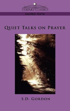 Quiet Talks on Prayer - Gordon, S. D.