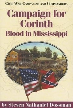 Campaign for Corinth: Blood in Mississippi - Dossman, Steven Nathaniel