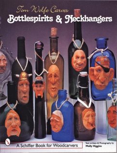 Tom Wolfe Carves Bottlespirits & Neckhangers - Wolfe, Tom