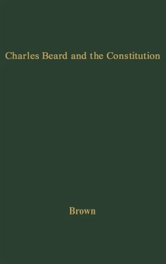Charles Beard and the Constitution - Brown, Robert Eldon; Unknown