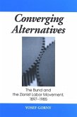 Converging Alternatives: The Bund and the Zionist Labor Movement, 1897-1985