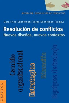 Resolución de Conflictos. Nuevos Diseños, Nuevos Contextos - Fried Schnitman, Dora; Schnitman, Jorge