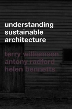 Understanding Sustainable Architecture - Bennetts, Helen; Radford, Antony; Williamson, Terry