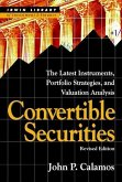 Convertible Securities: The Latest Instruments, Portfolio Strategies, and Valuation Analysis, Revised Edition