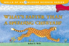 What's Faster Than a Speeding Cheetah? - Wells, Robert E