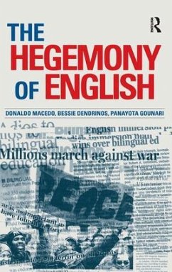 Hegemony of English - Macedo, Donaldo; Dendrinos, Bessie; Gounari, Panayota