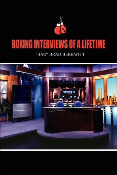 BOXING INTERVIEWS OF A LIFETIME - Berkwitt, "Bad" Brad; Berkwitt, Brad
