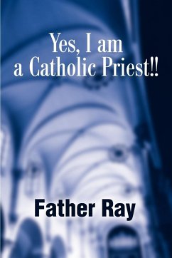 Yes, I Am a Catholic Priest!! - Father Ray