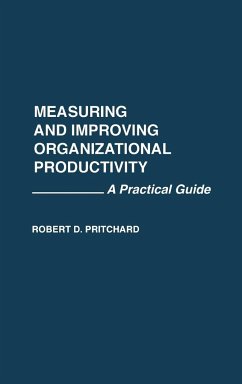 Measuring and Improving Organizational Productivity - Pritchard, Robert D.